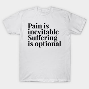 pain is inevitable suffering is optional T-Shirt